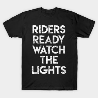 Riders Ready Watch The Lights T-Shirt